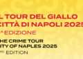 Tour del Giallo – Città di Napoli 2025: la terza edizione tra misteri e letteratura